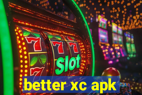 better xc apk